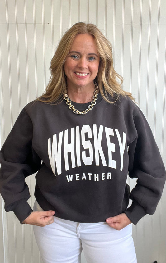 Whiskey Weather Sweatshirt